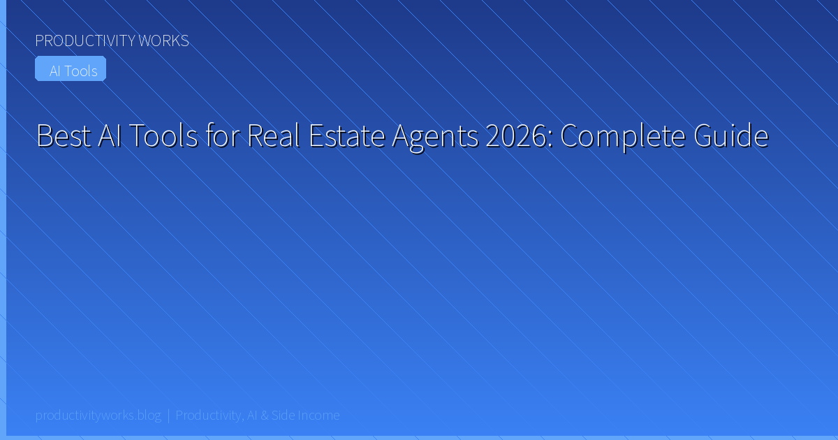 Best AI Tools for Real Estate Agents in 2026: The Complete I