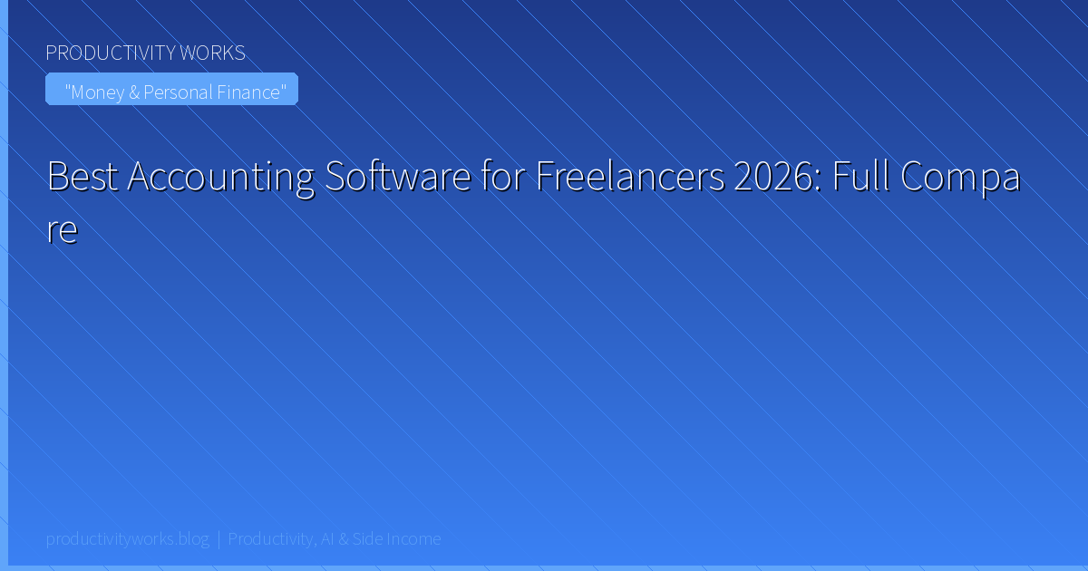 Best Accounting Software for Freelancers 2026: Invoicing, Ex
