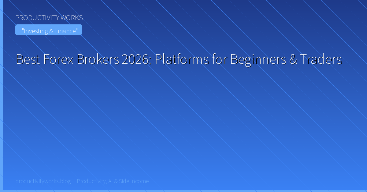 Best Forex Brokers 2026: Compare Platforms for Beginners & A