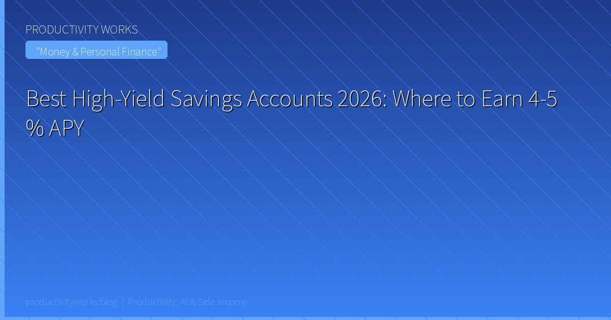 Best High-Yield Savings Accounts 2026: Where to Earn 4-5% AP
