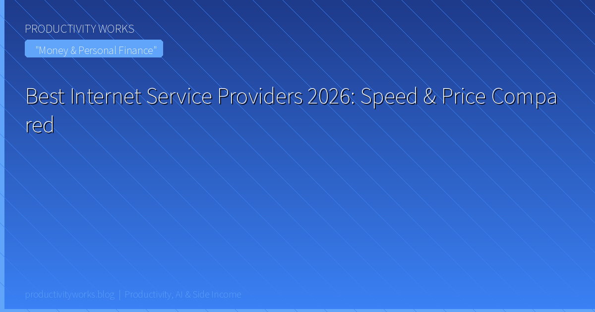 Best Internet Service Providers 2026: Speed, Price & Reliabi