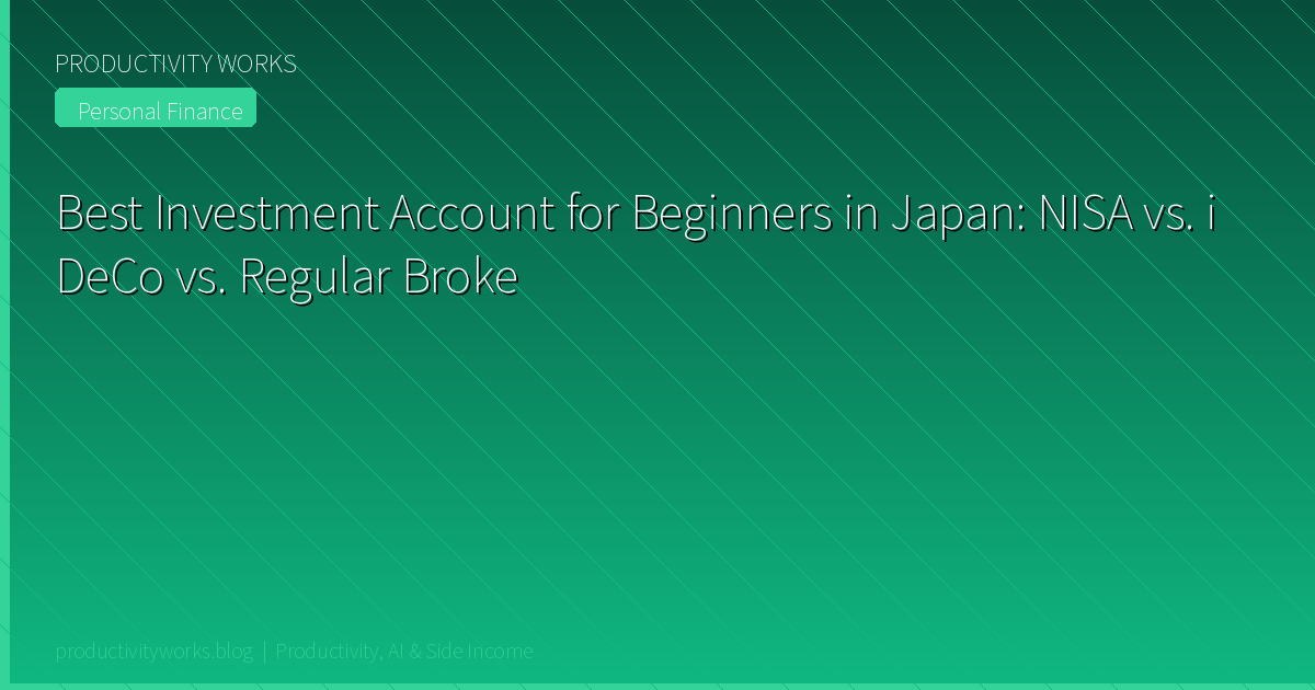 Best Investment Account for Beginners in Japan: NISA vs. iDeCo vs. Regular Brokerage