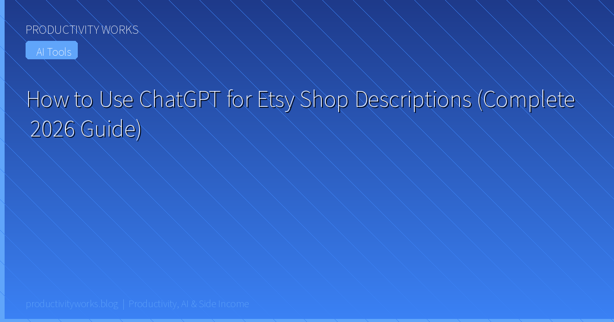 How to Use ChatGPT for Etsy Shop Descriptions (Complete 2026