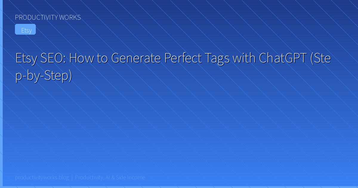 Etsy SEO: How to Generate Perfect Tags with ChatGPT (Step-by
