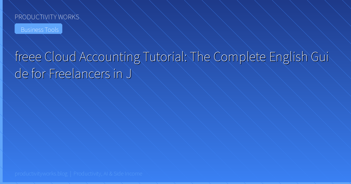 freee Cloud Accounting Tutorial for Freelancers in Japan (2026)