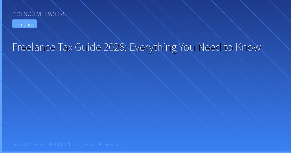 Freelance Tax Guide 2026: Everything You Need to Know