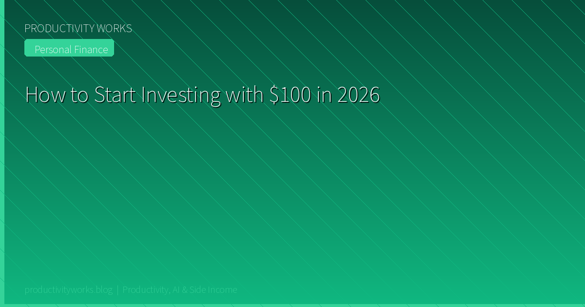 How to Start Investing with $100 in 2026