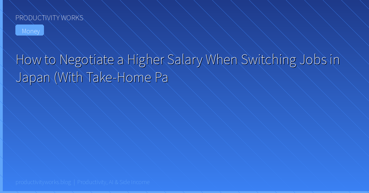 How to Negotiate a Higher Salary When Switching Jobs in Japan (With Take-Home Pay Reality Check)